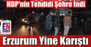 Erzurum'da HDP Ortamı Geriyor!