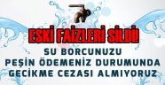 ESKİ Borçlara Ait Faizleri Siliyor