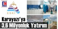 ESKİ'den Karayazı'ya Milyonluk Yatırım