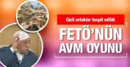 FETÖ'nün AVM Planı Deşifre Oldu
