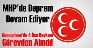 Gümüşhane MHP Teşkilatında Deprem!