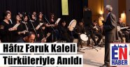 Hâfız Faruk Kaleli Unutulmadı