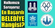 Halkımıza En Başarılı Belediyeyi Soruyoruz