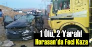 Horasan'da Feci Kaza. 1 Ölü, 2 Yaralı!