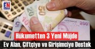 Hükumetten 3 Yeni Müjde