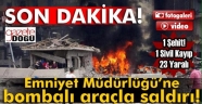 İlçe Emniyet Müdürlüğüne Bombalı Saldırı!