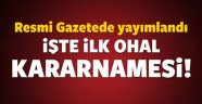 İlk OHAL Kararnamesi Yayınlandı!