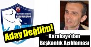 Karakaya'dan Başkan Adaylığı Açıklaması