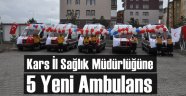 Kars'a 5 Yeni Tam Donanımlı Ambulans
