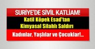 Katil Esad Yine Kimyasal Silah Kullandı!