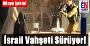 Katil İsrail Vahşette Sınır Tanımıyor!