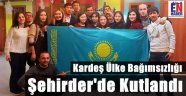 Kazakistan’ın Bağımsızlığı Erzurum'a Yansıdı