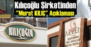 Kılıçoğlu Şirketinden 'Murat Kılıç' Açıklaması