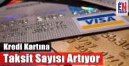 Kredi Kartına Taksit Sayısı Artıyor