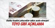 Kredi Kullanacaklara Özel Uyarı!