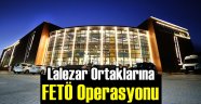 Lalezar Ortaklarına FETÖ Operasyonu