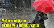 Meteoroloji'den Yağış ve Fırtına Uyarısı