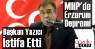 MHP Erzurum İl Başkanı İstifa Etti!