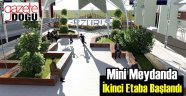 Mini Meydanda İkinci Etaba Başlandı