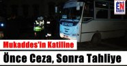 Mukaddes'in Katili Tahliye Edildi!