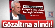 O Profesör Göz Altına Alındı
