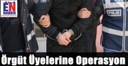 Örgüt Üyelerine Operasyon
