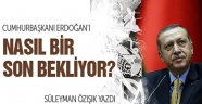 Özışık, Erdoğan'ın Sonunu Yazdı