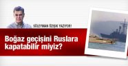 Özışık'tan Boğazlar Yorumu