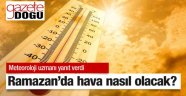 Ramazan Ayında Hava Nasıl Olacak?