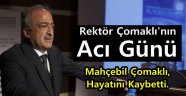 Rektör Çomaklı'nın Acı Günü