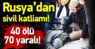 Ruslar'dan Sivil Katliamı