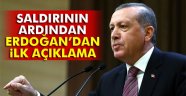 Saldırıya Dair Erdoğan'dan İlk Açıklama!