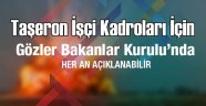 Taşeron İşçilerin Heyecanlı Bekleyişi