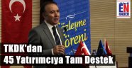 TKDK'dan Yatırıma Tam Destek