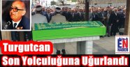 Turgutcan Dualarla Uğurlandı