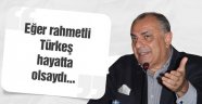 Türkeş Yine Sert Konuştu