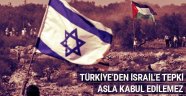 Türkiye'den İsrail'e Sert Tepki