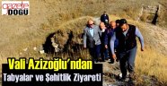 Vali Azizoğlu'ndan Tabyalar ve Şehitlik Ziyareti