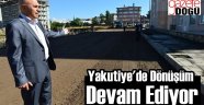 Yakutiye'de Dönüşüm Devam Ediyor