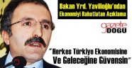 Yavilioğlu'ndan Ekonomiyi Rahatlatan Mesajlar
