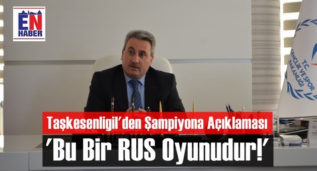 Taşkesenligil'den Şampiyona Açıklaması