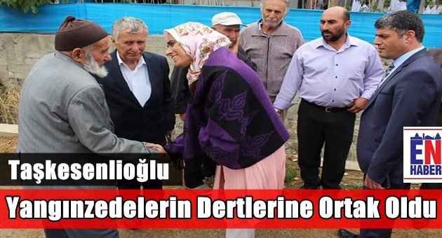 Taşkesenlioğlu Yangınzedeleri Yalnız Bırakmadı