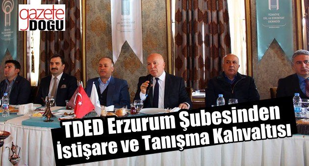 TDED Erzurum Şubesinden İstişare Kahvaltısı