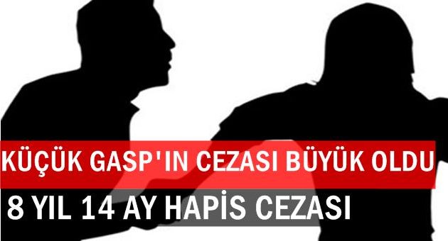 Tehditli Gasba 8 Yıl 14 Ay Hapis Cezası
