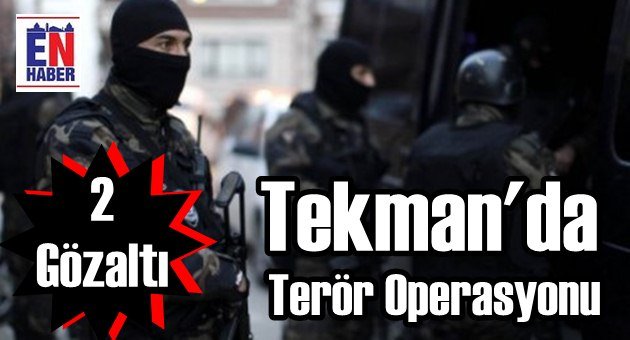 Tekman'da Terör Operasyonu