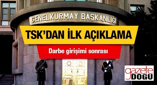 TSK'dan Darbe Girişimine Dair İlk Açıklama