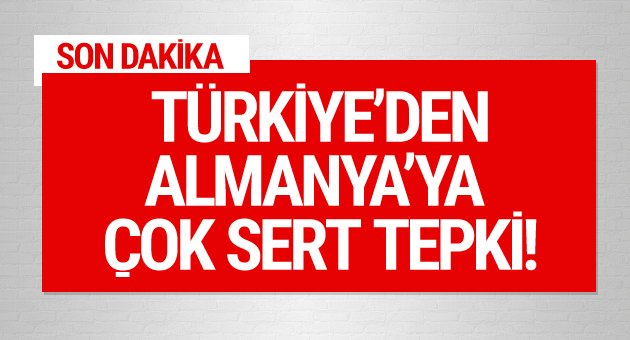 Türkiye'den Almanya'ya Sert Yanıt