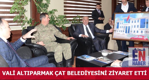Vali ALTIPARMAK, Çat Belediyesini Ziyaret Etti