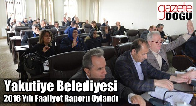 Yakutiye Belediyesi 2016 Raporu Oylandı