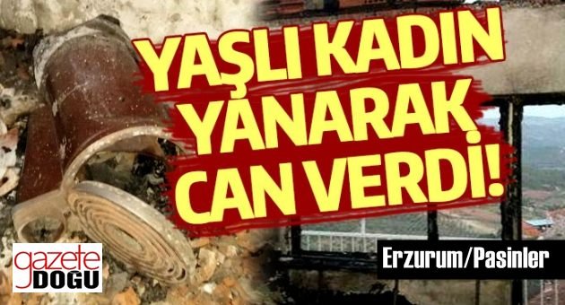 Yaşlı Kadın Yanarak Can Verdi!